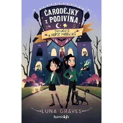 Čarodějky z Podivína - Dvojčata a kopec průšvihů - Luna Graves