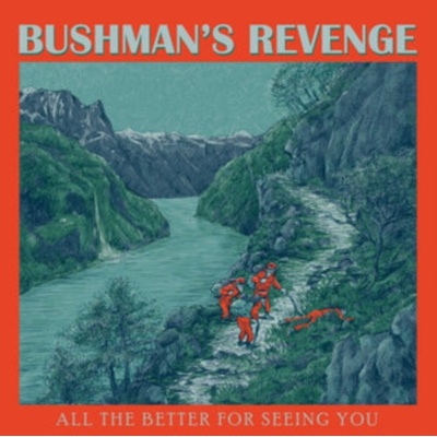 All the better for seeing you - Bushman's Revenge CD