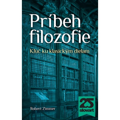 Príbeh filozofie. Kľúč ku klasickým dielam - Robert Zimmer