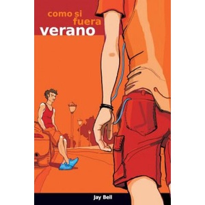 Como si fuera verano: Something Like Summer (Spanish edition / edición espa? ola) | Jay Bell, David Rodolfo Areyzaga Santana (2016)