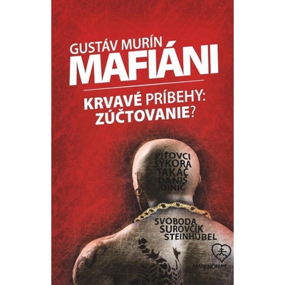 Mafiáni Krvavé príbehy - zúčtovanie? - Gustáv Murín