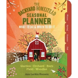 Backyard Homestead Seasonal Planner | Ann Larkin Hansen (ISBN: 9781612126975)