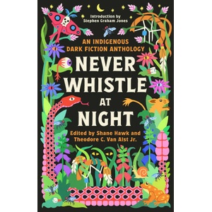 Never Whistle at Night: An Indigenous Dark Fiction Anthology (ISBN: 9780593468463)