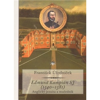 Edmund Kampián SJ 1540--1581 František Úředníček