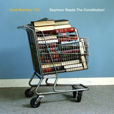 Brad Mehldau Trio - Seymour Reads the Constitution! - Music CD