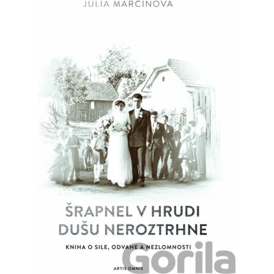 Šrapnel v hrudi dušu neroztrhne - Júlia Marcinová