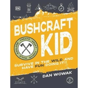 Bushcraft Kid: Survive in the Wild and Have Fun Doing It! | WOWAK DAN (ISBN: 9780744053838)