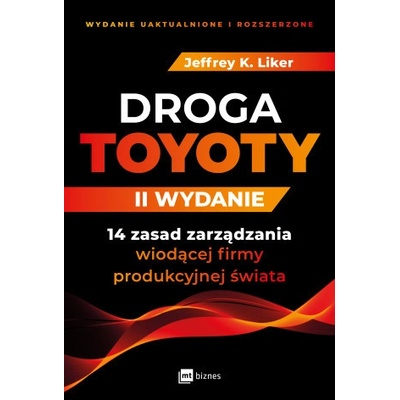 Droga Toyoty. 14 zasad zarządzania wiodącej firmy produkcyjnej świata wyd. 2022