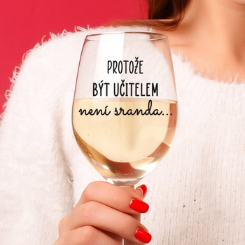 Ahome Sklenice na víno Protože být učitelem není sranda 450 ml