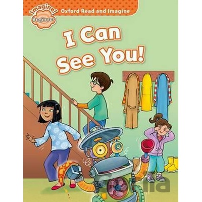 Oxford Read and Imagine: Level Beginner - I Can See You! - Paul Shipton