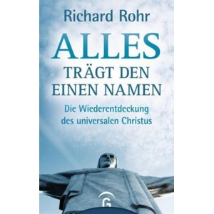 Alles trägt den einen Namen | Richard Rohr (ISBN: 9783579014814)