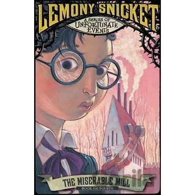 A Series of Unfortunate Events - The Miserable Mill - Snicket, Lemony