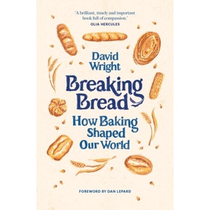 Breaking Bread : How Baking Shaped Our World (ISBN: 9780711294899)