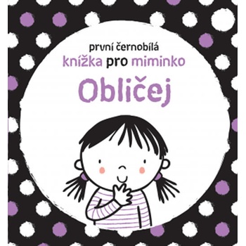 Obličej - První černobílá knížka pro miminko - Stella Baggott