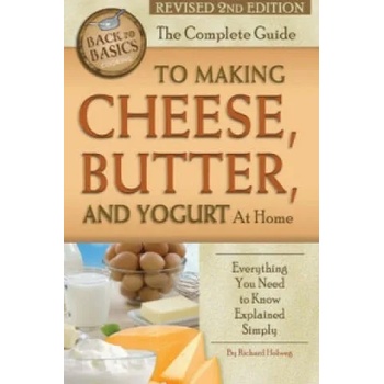 Image 1 of Complete Guide to Making Cheese, Butter & Yogurt at Home | Richard Helweg