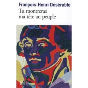Tu montreras ma tete au peuple | François-Henri Désérable (2014)