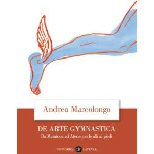 De arte gymnastica. Da Maratona ad Atene con le ali ai piedi | Andrea Marcolongo (2023)