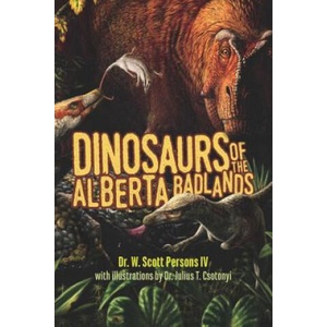 Dinosaurs of the Alberta Badlands | W Scott Persons, Julius T Csotonyi (ISBN: 9781550178210)