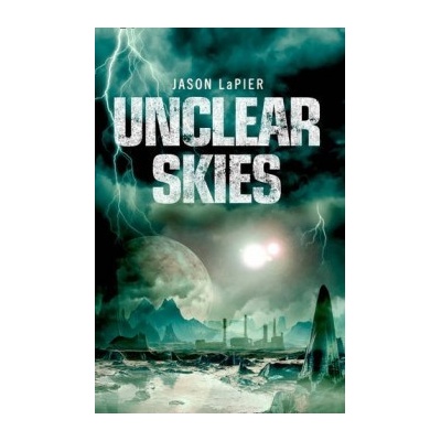 Unclear Skies - The Dome Trilogy, Book 2 - Pap... - Jason LaPier