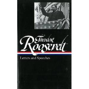 Theodore Roosevelt: Letters and Speeches | Theodore Roosevelt, Louis Auchincloss (ISBN: 9781931082662)