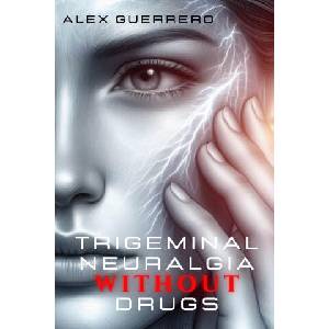 Trigeminal Neuralgia Without Drugs | Alex Guerrero (2024)