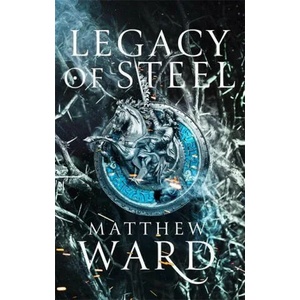 Legacy of Steel | Matthew Ward (ISBN: 9780356513416)