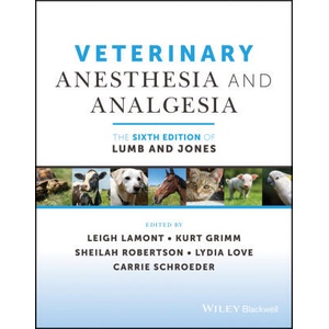 Veterinary Anesthesia and Analgesia: The Sixth Edi tion of Lumb and Jones (ISBN: 9781119830276)