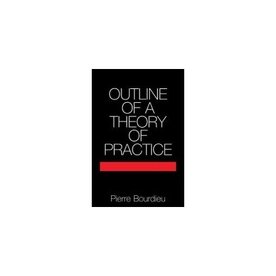 Outline of a Theory of Practice - P. Bourdieu