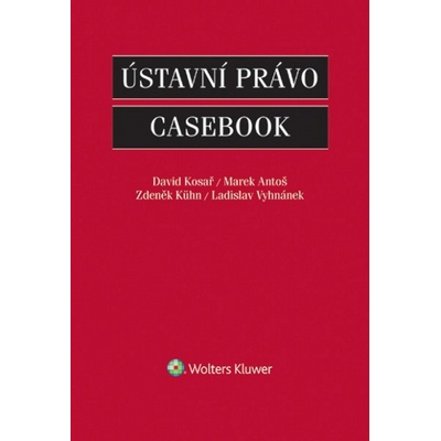 Ústavní právo. Casebook - David Kosař, Marek Antoš, Zdeněk Kühn, Ladislav Vyhnánek