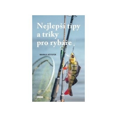 Nejlepší tipy a triky pro rybáře