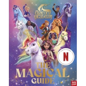 Unicorn Academy: The Magical Guide (A Netflix series) | Nosy Crow Ltd, Unicorn Academy (ISBN: 9781805134282)