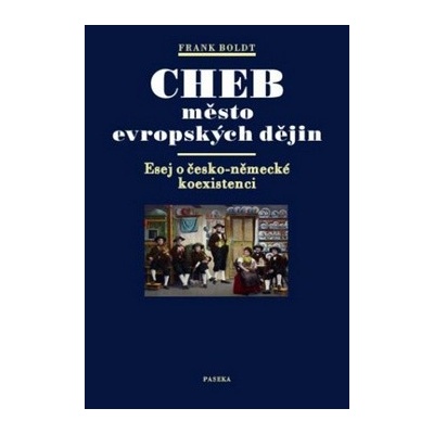 Cheb město evropských dějin - Frank, Boldt