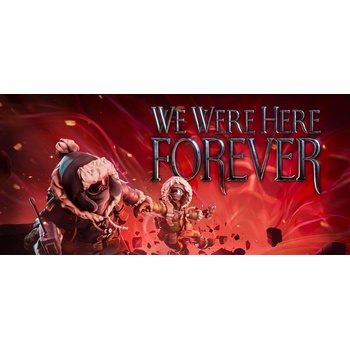 We Were Here Forever