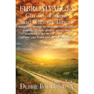Fibromyalgia, Chronic Fatigue and Chronic Illness; Navigating through the confusion and deception, isolating the truly effective, science-based treatm (ISBN: 9781515182658)