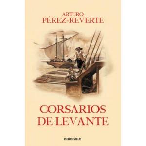 Corsarios de Levante / Pirates of the Levant | Arturo Pérez-Reverte (ISBN: 9788466329194)