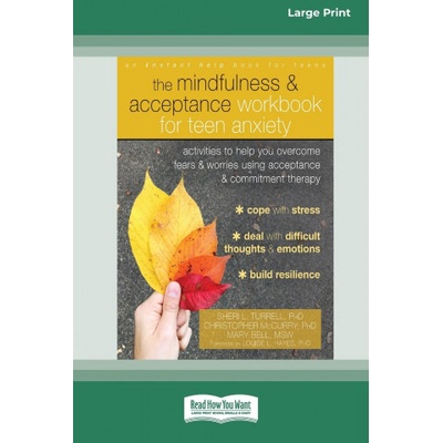 Mindfulness and Acceptance Workbook for Teen Anxiety | Christopher Mccurry, Mary Bell