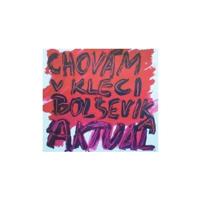 Aktual - Chovám v kleci bolševika CD