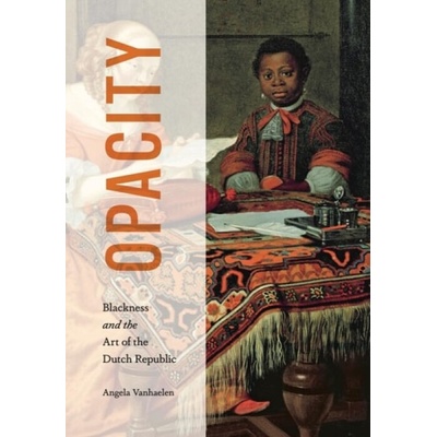 Opacity - Vanhaelen, Angela (Associate Professor of Art History, Department of Art History and Communication Studies, McGill University)