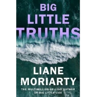 Big Little Truths - Liane Moriarty