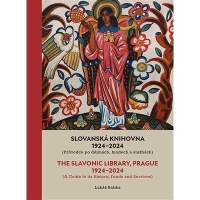 Babka, Lukáš - Slovanská knihovna 1924-2024 / The Slavonic Library, Prague 1924-2024