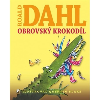 Obrovský Krokodíl - Roald Dahl, Quentin Blake ilustrátor