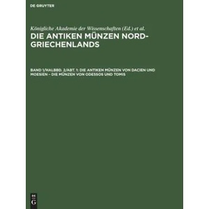 Antiken Munzen Von Dacien Und Moesien - Die Munzen Von Odessos Und Tomis | Königliche Akademie der Wissenschaften <Berlin>, Friedrich Imhoof-Blumer (ISBN: 9783111236018)