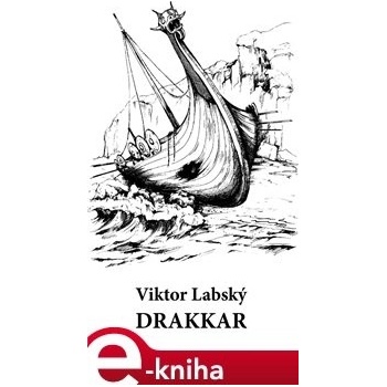Drakkar. Z dávné Ameriky - Viktor Labský