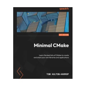 Minimal CMake | Tom Hulton-Harrop (ISBN: 9781835087312)
