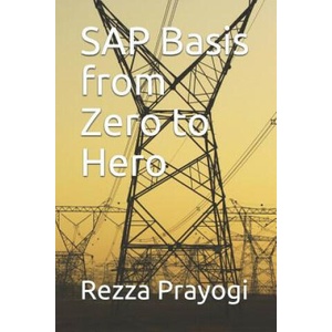 SAP Basis from Zero to Hero | Zico Pratama Putra, Rezza Prayogi (ISBN: 9781521158272)