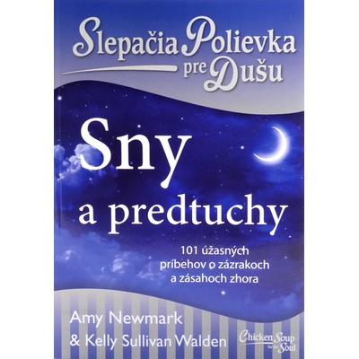 Slepačia polievka pre dušu: Sny a predtuchy - Amy Newmark, Kelly Sullivan Walden