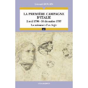 La première campagne d'Italie - 2 avril 1796-10 décembre 1797, la naissance d'un Aigle | Bouan (ISBN: 9782717860047)