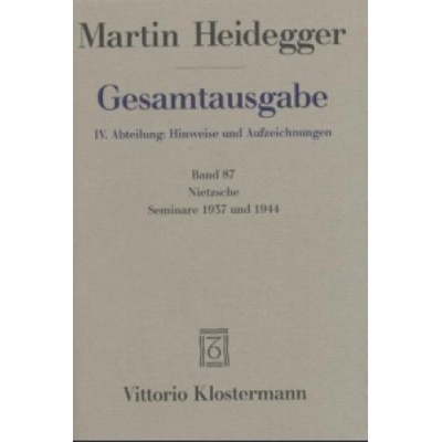 Nietzsche Seminare 1937 und 1944. 1. Nietzsches metaphysische Grundstellung Sein und Schein 2. Skizzen zu Grundbegriffe des Denkens