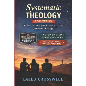 Systematic Theology for Teens (2026)