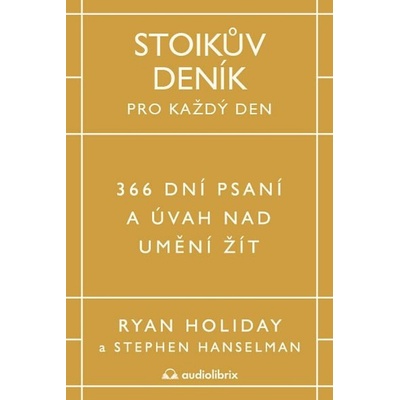 Stoikův deník pro každý den - 366 dní psaní a úvah nad uměním žít – Hledejceny.cz